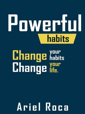 cover image of Powerful habits change  yours habits change your life